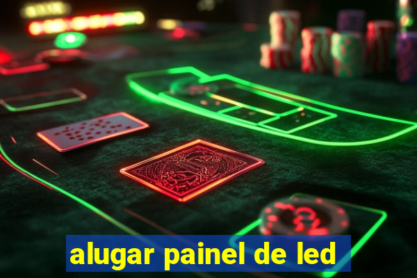 alugar painel de led